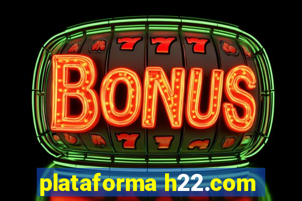 plataforma h22.com